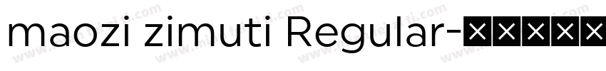 maozi zimuti Regular字体转换